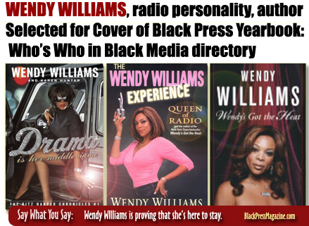 Radio personality Wendy Williams has been selected to appear on the cover of the 2nd Edition of Black Press Yearbook: Who's Who in Black Media directory